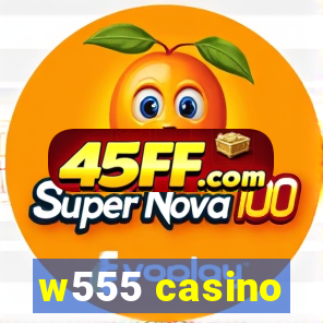 w555 casino
